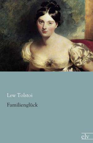 Familienglück de Lew Tolstoi