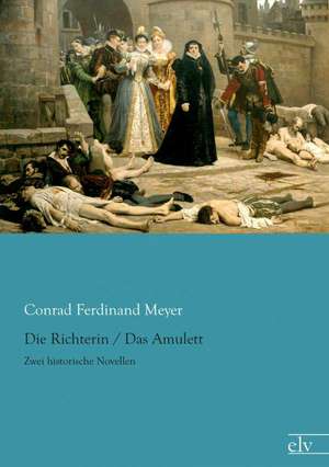 Die Richterin / Das Amulett de Conrad Ferdinand Meyer