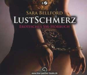 Lustschmerz | Erotik Audio Story. 6-CD Box de Sara Bellford