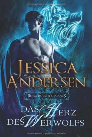 Royal House of Shadows: Das Herz des Werwolfs de Jessica Andersen