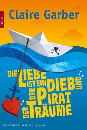 Die Liebe ist ein Dieb und der Pirat der Träume de Claire Garber