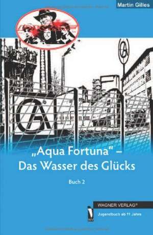 PK & F 02. Aqua Fortuna - Das Wasser des Glücks de Martin Gilles