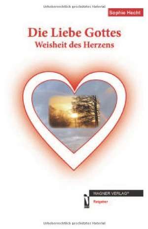 Die Liebe Gottes de Sophie Hecht