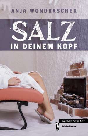 Salz in deinem Kopf de Anja Wondraschek