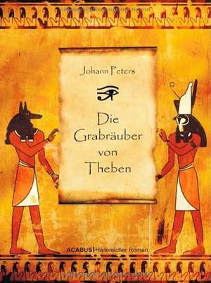 Die Grabräuber von Theben de Johann Peters