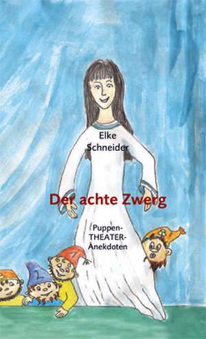 Der achte Zwerg de Elke Schneider