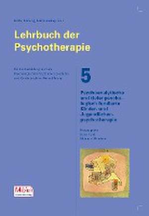 Lehrbuch der Psychotherapie / Bd. 5: Psychoanalytische und tiefenpsychologisch fundierte Kinder- und Jugendlichenpsychotherapie de Hans Hopf