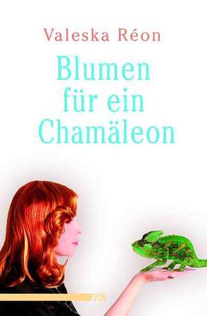 Blumen für ein Chamäleon de Valeska Réon