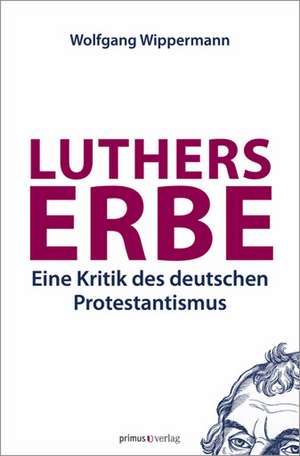 Luthers Erbe de Wolfgang Wippermann