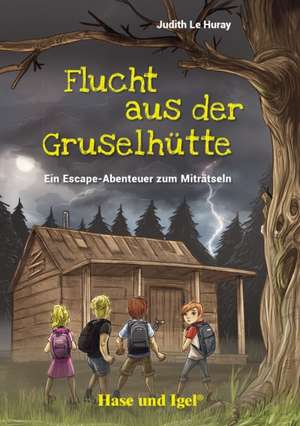 Flucht aus der Gruselhütte de Judith Le Huray