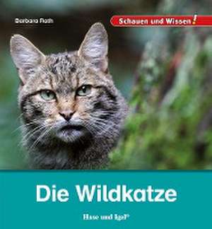 Die Wildkatze de Barbara Rath