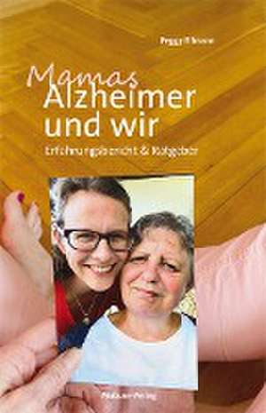 Mamas Alzheimer und wir de Peggy Elfmann