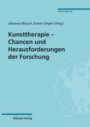 Kunsttherapie - Chancen und Herausforderungen der Forschung de Johanna Masuch