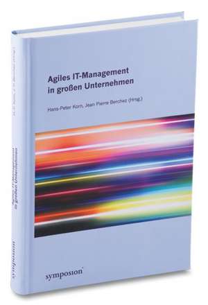 Agiles IT-Management in großen Unternehmen de Hans-Peter Korn