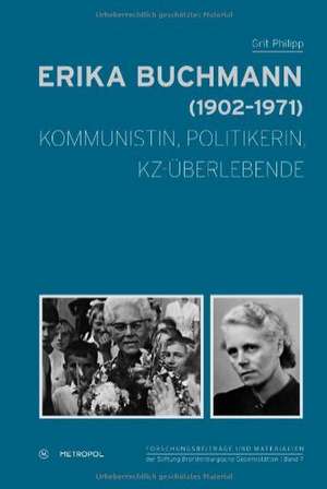 Erika Buchmann (19021971)  Kommunistin, Politikerin, KZ-Überlebende de Grit Philipp