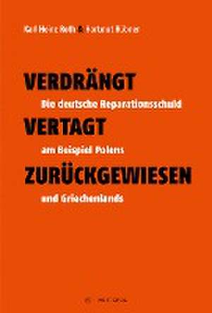 Verdrängt - Vertagt - Zurückgewiesen de Karl Heinz Roth