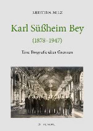 Karl Süßheim Bey (1878-1947) de Kristina Milz