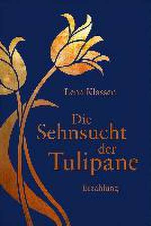 Die Sehnsucht der Tulipane de Lena Klassen