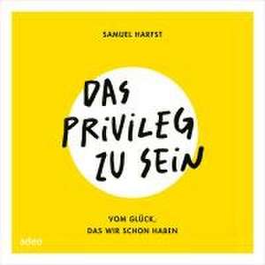 Das Privileg zu sein de Samuel Harfst