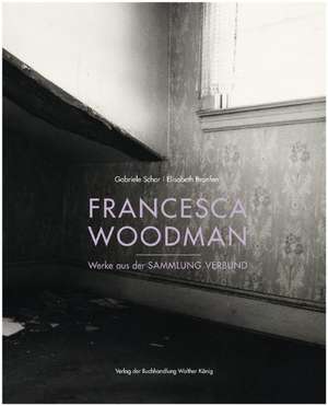 Francesca Woodman. Werke der Sammlung Verbund de Gabriele Schor