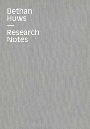 Bethan Huws: Research Notes 2007-2014