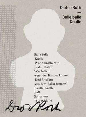 Dieter Roth: Balle Balle Knalle de Sven Beckstette