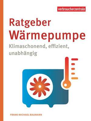 Ratgeber Wärmepumpe de Frank-Michael Baumann