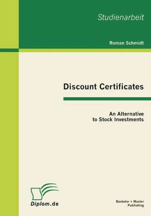 Discount Certificates: An Alternative to Stock Investments de Roman Schmidt