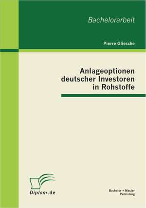 Anlageoptionen Deutscher Investoren in Rohstoffe: 'Compliance Governance' Und 'Whistleblowing' de Pierre Gliesche