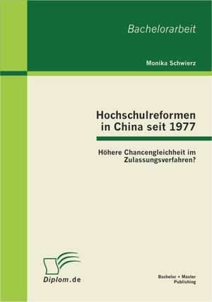 Hochschulreformen in China Seit 1977: H Here Chancengleichheit Im Zulassungsverfahren? de Monika Schwierz