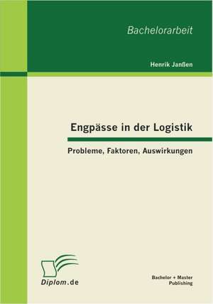 Engp Sse in Der Logistik: Probleme, Faktoren, Auswirkungen de Henrik Janßen