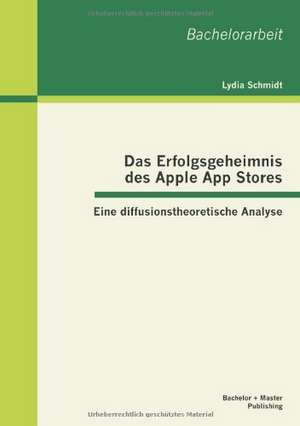 Das Erfolgsgeheimnis Des Apple App Stores: Eine Diffusionstheoretische Analyse de Lydia Schmidt