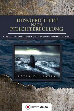 Hingerichtet nach Pflichterfüllung de Peter C. Hansen