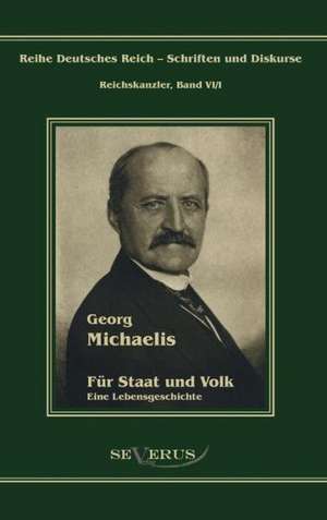 Georg Michaelis - Fur Staat Und Volk: Ein Beitrag Zur Kultur- Und Literatur-Geschichte Des 18. Jahrhunderts de Georg Michaelis