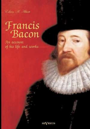 Francis Bacon: An Account of His Life and Works. Biography de Edwin Abbott Abbott