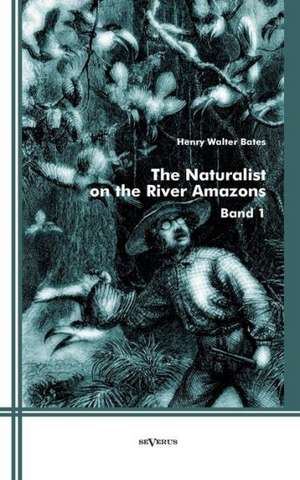 The Naturalist on the River Amazons de Henry Walter Bates