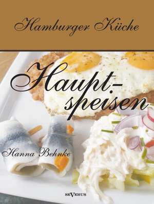Hamburger Kuche: Hauptspeisen de Hanna Behnke