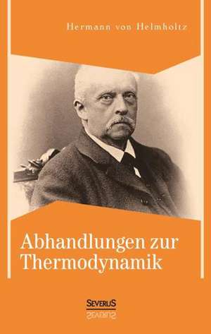 Abhandlungen Zur Thermodynamik: Lebenserinnerungen 1859-1919 de Hermann von Helmholtz