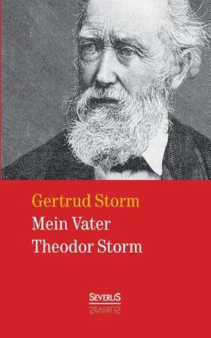 Mein Vater Theodor Storm de Gertrud Storm