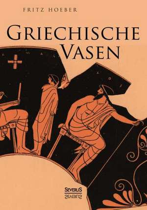 Griechische Vasen de Fritz Hoeber