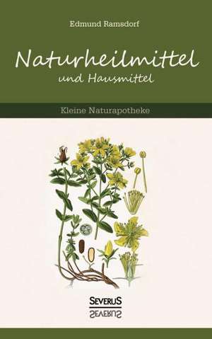 Naturheilmittel Und Hausmittel: Kleine Naturapotheke de Edmund Ramsdorf