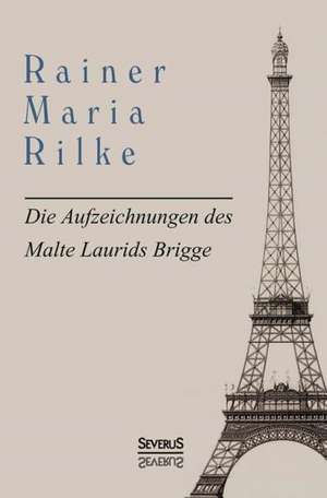 Die Aufzeichnungen des Malte Laurids Brigge de Rainer Maria Rilke