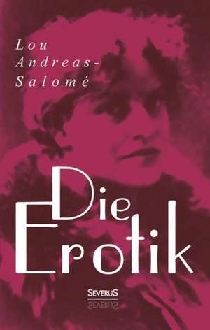 Die Erotik de Lou Andreas-Salomé