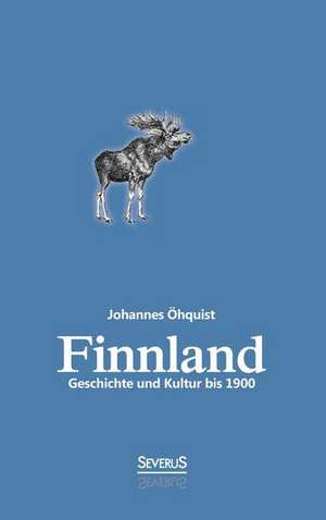 Finnland. Geschichte Und Kultur Bis 1900: Franz Anton Mesmer - Mary Baker-Eddy - Sigmund Freud de Johannes Öhquist