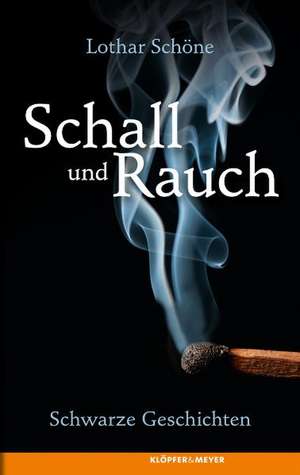 Schall und Rauch de Lothar Schöne