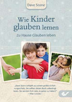 Wie Kinder Glauben lernen de Dave Stone