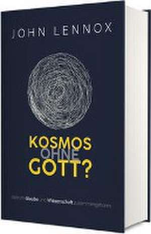 Kosmos ohne Gott? de John Lennox