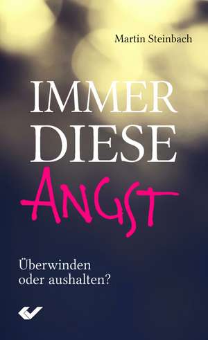 Immer diese Angst de Martin Steinbach