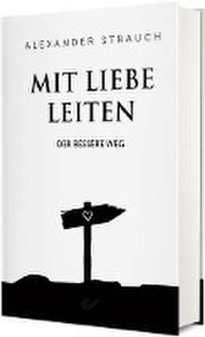 Mit Liebe leiten de Alexander Strauch