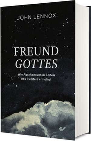 Freund Gottes de John Lennox